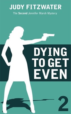 Dying to Get Even - The Jennifer Marsh Mysteries, #2