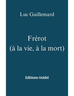 Frérot   (à la vie, à la mort) - Editions Guidel