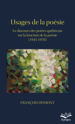 Usages de la poésie - Le discours des poètes québécois sur la fonction de la poésie (1945-1970)