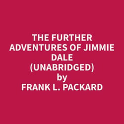 The Further Adventures of Jimmie Dale (Unabridged)