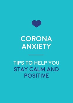 Corona-Anxiety - Tips to Help You Stay Calm and Positive
