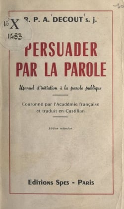 Persuader par la parole - Manuel d'initiation à la parole publique