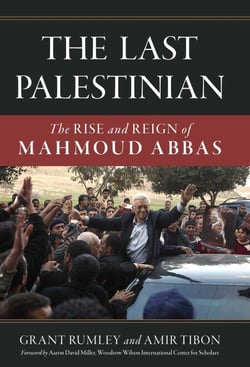 Last Palestinian - The Rise and Reign of Mahmoud Abbas