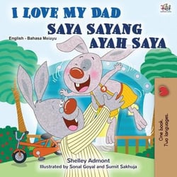 I Love My Dad Saya Sayang Ayah Saya - English Malay Bilingual Collection
