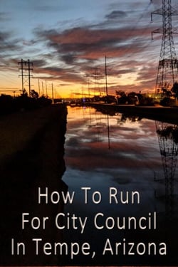 How To Run For City Council in Tempe, Arizona (Revised)