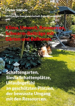 Klima, Umwelt, Ressourcen, Schwarm-Beiträge mit Gärten und Balkonen. - Schattengarten, Siesta Schattenplätze, Urlaubsgefühl an geschützten Plätzen, der bewusste Umgang mit den Ressourcen.