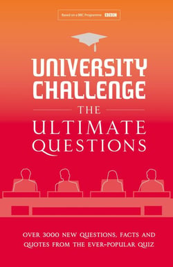 University Challenge: The Ultimate Questions - Over 3000 Brand-new Quiz Questions from the Hit BBC TV Show