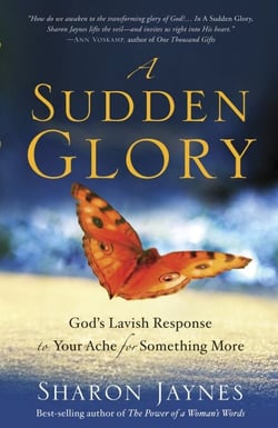 A Sudden Glory - God's Lavish Response to Your Ache for Something More