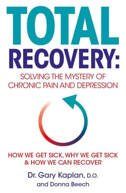 Total Recovery - Solving the Mystery of Chronic Pain and Depression