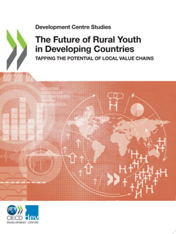 The Future of Rural Youth in Developing Countries - Tapping the Potential of Local Value Chains