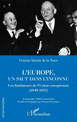 L'Europe, un saut dans l'inconnu - Les fondateurs de l'Union européenne (1948-1957)