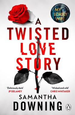 A Twisted Love Story - The deliciously dark and gripping new thriller from the bestselling author of My Lovely Wife