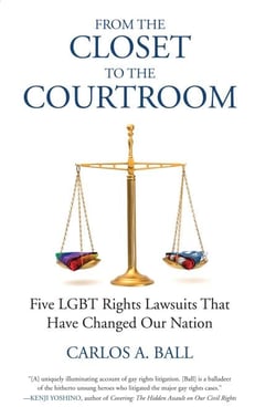 From the Closet to the Courtroom - Five LGBT Rights Lawsuits That Have Changed Our Nation