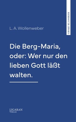 Die Berg-Maria, oder: Wer nur den lieben Gott läßt walten.