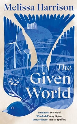 The Given World - The extraordinary new novel of connection, belonging and loss from the award-winning author of All Among the Barley
