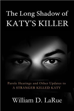 The Long Shadow of Katy's Killer: Parole Hearings and Other Updates to 'A Stranger Killed Katy' - The Murder of Katy Hawelka, #2