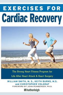 Exercises for Cardiac Recovery - The Strong Heart Fitness Program for Life After Heart Attack &amp; Heart Surgery