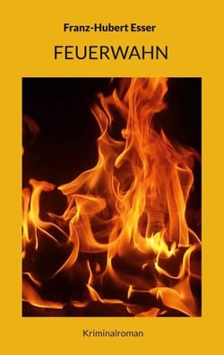 Feuerwahn - Kriminalroman
