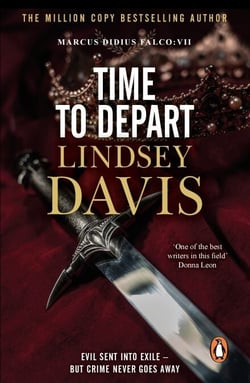 Time To Depart - An enthralling and entertaining historical mystery that takes you deep into the Roman underworld from bestselling author Lindsey Davis