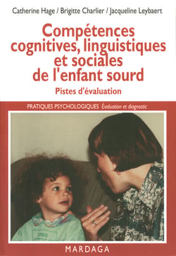 Compétences cognitives, linguistiques et sociales de l'enfant sourd - Pistes d'évaluation de la déficience auditive