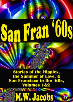 San Fran '60s: Stories of the Hippies, the Summer of Love, and San Francisco in the '60s