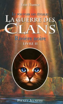 La guerre des Clans - cycle III Le pouvoir des étoiles - tome 2 Rivière noire - Rivière noire