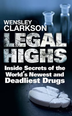 Legal Highs - Inside Secrets of the World's Newest and Deadliest Drugs