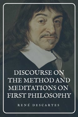 Discourse on the Method and Meditations on First Philosophy