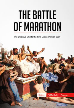 The Battle of Marathon - The Decisive End to the First Greco-Persian War