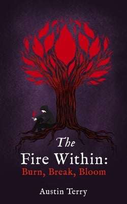 The Fire Within: Burn, Break, Bloom
