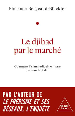 Le Djihad par le marché - Comment l’islam radical s’empare du marché halal
