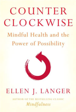 Counterclockwise - Mindful Health and the Power of Possibility
