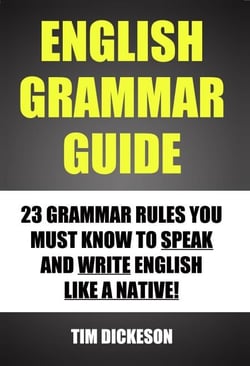 English Grammar Guide - 23 Grammar Rules You Must Know To Speak and Write English Like A Native