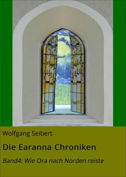 Die Earanna Chroniken - Band4: Wie Ora nach Norden reiste