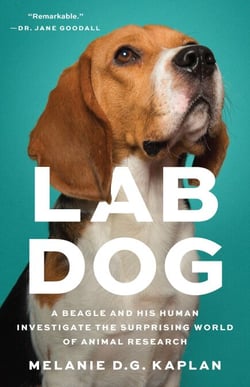 Lab Dog - A Beagle and His Human Investigate the Surprising World of Animal Research