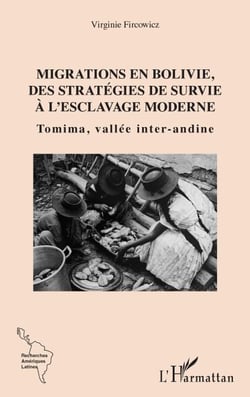 Migrations en Bolivie, des stratégies de survie à l'esclavage moderne - Tomima, vallée inter-andine