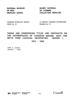 Thesis and dissertation titles and abstracts on the anthropology of Canadian Indians, Inuit and Metis from Canadian universities - Report 1, 1970-1982