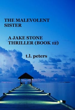 The Malevolent Sister, A Jake Stone Thriller (Book 12) - The Jake Stone Thrillers, #12