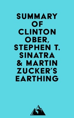 Summary of Clinton Ober, Stephen T. Sinatra, M.D. &amp; Martin Zucker's Earthing