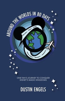 Around the Worlds in 80 Days: One Fan’s Journey to Conquer Disney’s Magic Kingdoms