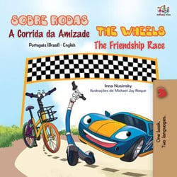 Sobre Rodas A Corrida da Amizade The Wheels The Friendship Race - Portuguese English Bilingual Collection