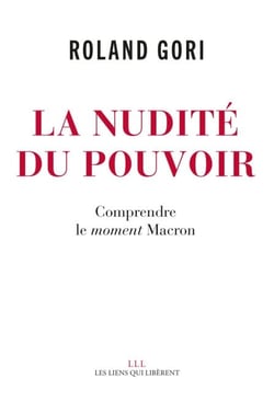 La nudité du pouvoir - Comprendre le moment Macron