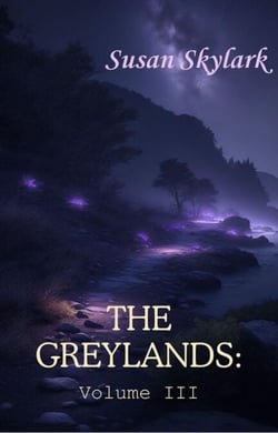 The Greylands: Volume III - The Greylands, #3