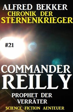 Commander Reilly #21: Prophet der Verräter: Chronik der Sternenkrieger - Commander Reilly, #21
