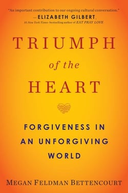 Triumph of the Heart - Forgiveness in an Unforgiving World