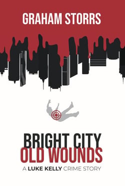 Bright City Old Wounds - A Luke Kelly Crime Story, #4