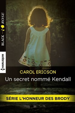 Un secret nommé Kendall - T2 - L'honneur des  Brody