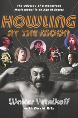 Howling at the Moon - The Odyssey of a Monstrous Music Mogul in an Age of Excess