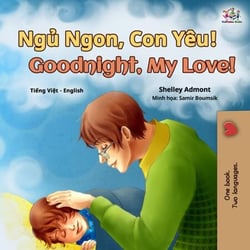 Ng? Ngon, Con Yêu! Goodnight, My Love! - Vietnamese English Bilingual Collection