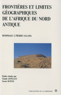 Frontières et limites géographiques de l'Afrique du Nord antique - Hommage à Pierre Salama